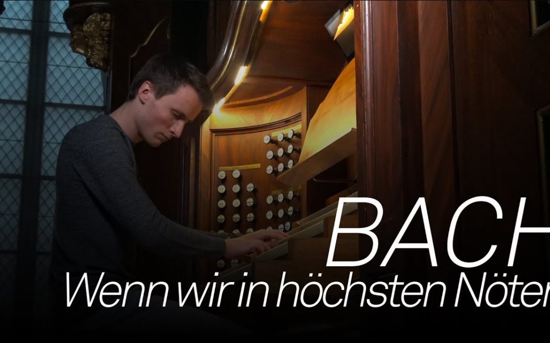 J.S. Bach Wenn wir in höchsten Nöten sei