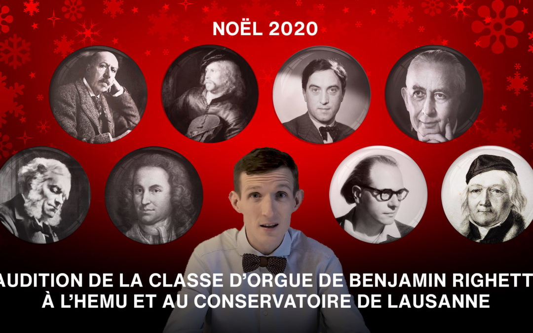 Audition de Noël de la classe d’orgue de Benjamin Righetti, HEMU et Conservatoire de Lausanne